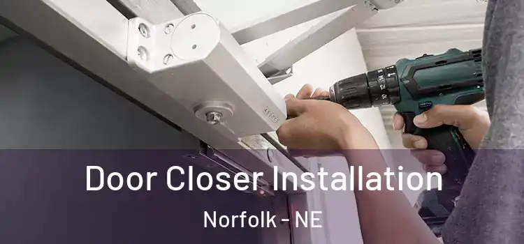 Door Closer Installation Norfolk - NE