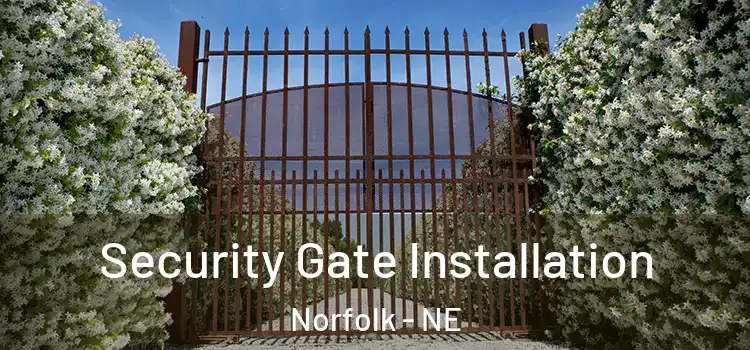 Security Gate Installation Norfolk - NE