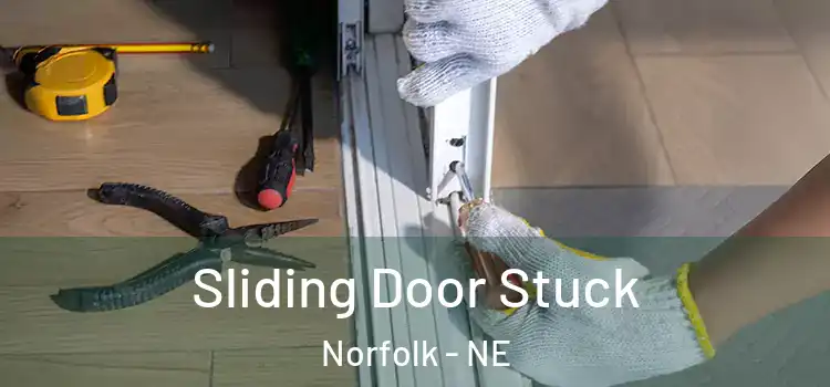 Sliding Door Stuck Norfolk - NE